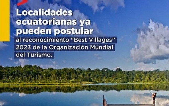 LOCALIDADES ECUATORIANAS YA PUEDEN POSTULAR AL RECONOCIMIENTO “BEST VILLAGES” 2023 DE LA ORGANIZACIÓN MUNDIAL DEL TURISMO