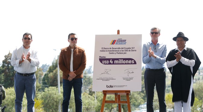 GOBIERNO TRANSFIRIÓ 4 MILLONES DE DÓLARES A LOS GOBIERNOS DE LA SIERRA CENTRO Y PASTAZA PARA IMPULSAR OBRAS EN VIALIDAD, AGUA Y RIEGO